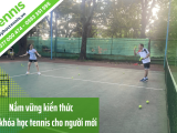 Nắm vững kiến thức qua khóa học tennis cho người mới tại Dayhoctennis.vn